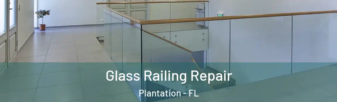 Glass Railing Repair Plantation - FL