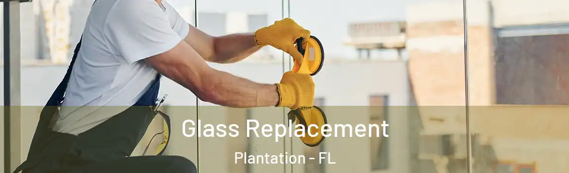 Glass Replacement Plantation - FL