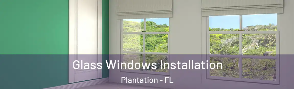 Glass Windows Installation Plantation - FL