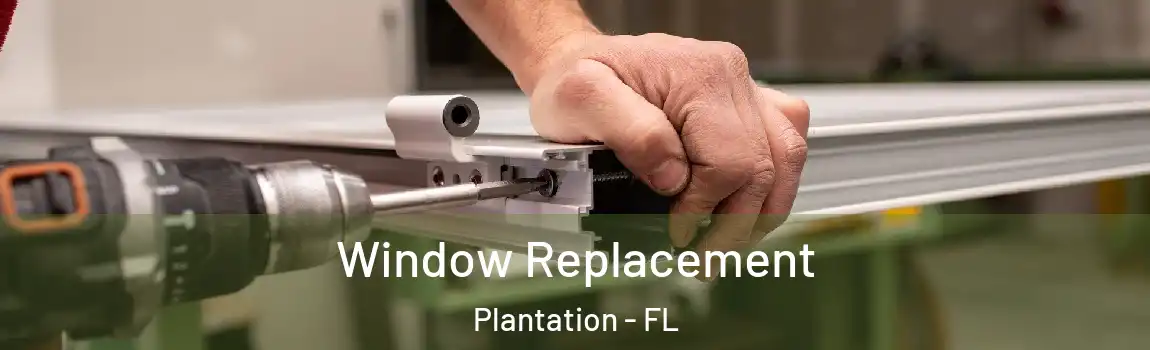 Window Replacement Plantation - FL